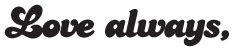 Love always copy.jpg